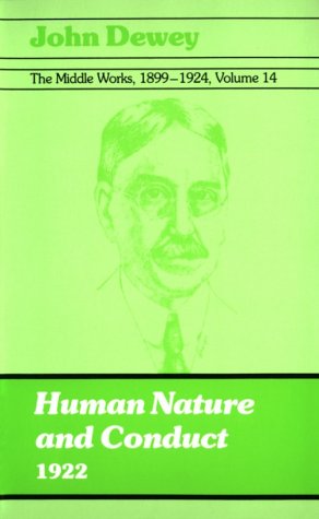Beispielbild fr The Middle Works of John Dewey, Volume 14, 1899 - 1924: Human Nature and Conduct, 1922 (Human Nature & Conduct, 1922) zum Verkauf von HPB-Ruby