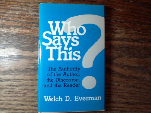 Stock image for Who Says This? : The Authority of the Author, the Discourse, and the Reader for sale by Better World Books