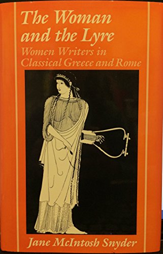 Imagen de archivo de The Woman and the Lyre : Women Writers in Classical Greece and Rome a la venta por Better World Books