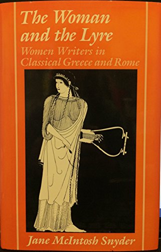 Stock image for The Woman and the Lyre: Women Writers in Classical Greece and Rome for sale by ThriftBooks-Atlanta