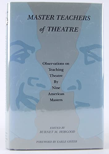 Beispielbild fr Master Teachers of Theatre : Observations on Teaching Theatre by Nine American Masters zum Verkauf von Better World Books