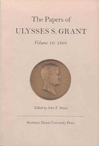 Imagen de archivo de The Papers of Ulysses S. Grant, Volume 16: 1866 Volume 16 a la venta por ThriftBooks-Dallas