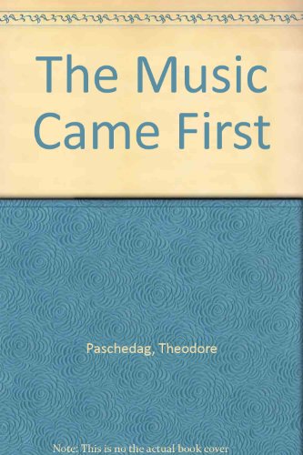 Imagen de archivo de The Music Came First: The Memoirs of Theodore Paschedag a la venta por A Squared Books (Don Dewhirst)