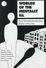 Beispielbild fr Worlds of the Mentally Ill : How Deinstitutionalization Works in the City zum Verkauf von Better World Books