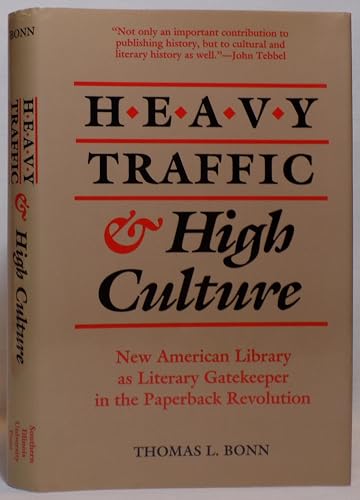 Beispielbild fr Heavy Traffic & High Culture: New American Library as Literary Gatekeeper in the Paperback Revolution zum Verkauf von Books From California