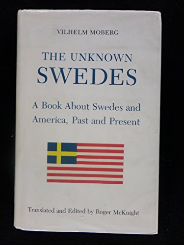 The Unknown Swedes: A Book About Swedes and America, Past and Present (9780809314867) by Moberg, Vilhelm