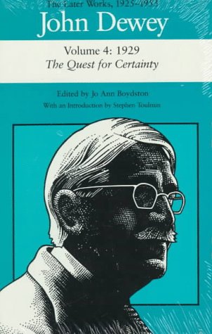 Beispielbild fr The Later Works of John Dewey, Volume 4, 1925 - 1953: 1929: The Quest for Certainty Volume 4 zum Verkauf von ThriftBooks-Atlanta