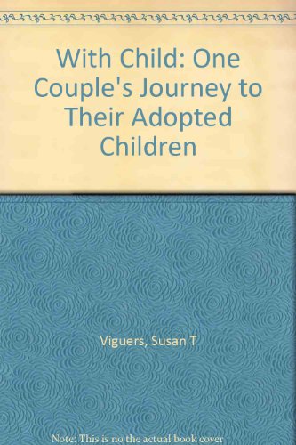 With Child: One Couple's Journey to Their Adopted Children