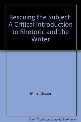 Beispielbild fr Rescuing the Subject : A Critical Introduction to Rhetoric and the Writer zum Verkauf von Better World Books