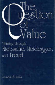 The Question of Value: Thinking Through Nietzsche, Heidegger, and Freud