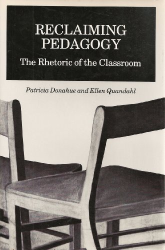 RECLAIMING PEDAGOGY; THE RHETORIC OF THE CLASSROOM