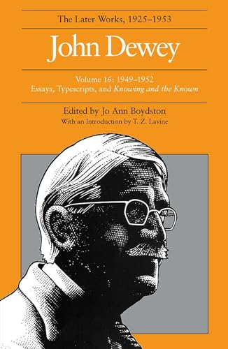 The Later Works of John Dewey, Volume 16, 1925 - 1953: 1949 - 1952, Essays, Typescripts, and Know...