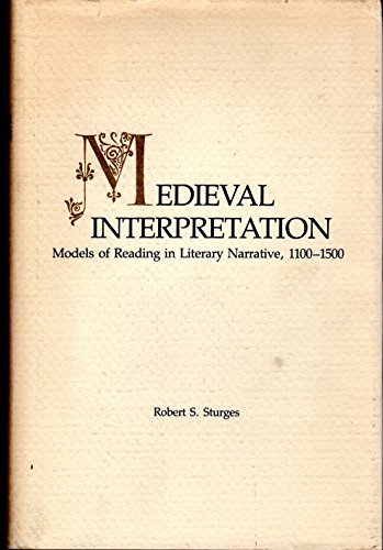 Stock image for Medieval Interpretation : Models of Reading in Literary Narrative, 1100 - 1500 for sale by Better World Books: West