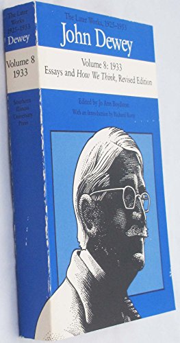 Imagen de archivo de The Later Works of John Dewey, Volume 8, 1925 - 1953: 1933, Essays and How We Think, Revised Edition Volume 8 a la venta por ThriftBooks-Dallas