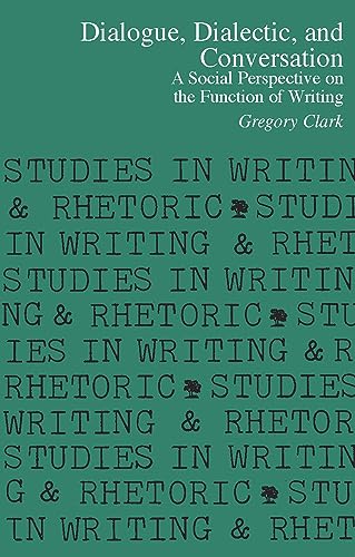 Beispielbild fr Dialogue, Dialectic and Conversation: A Social Perspective on the Function of Writing (Studies in Writing and Rhetoric) zum Verkauf von BooksRun