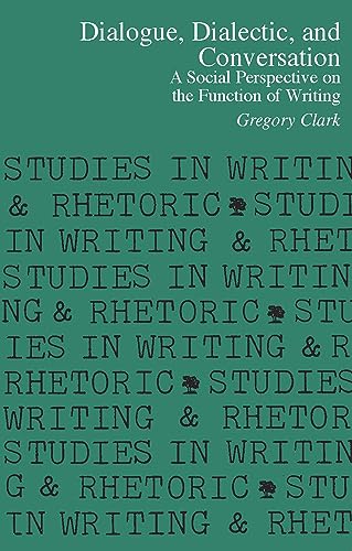 Stock image for Dialogue, Dialectic and Conversation: A Social Perspective on the Function of Writing (Studies in Writing and Rhetoric) for sale by BooksRun