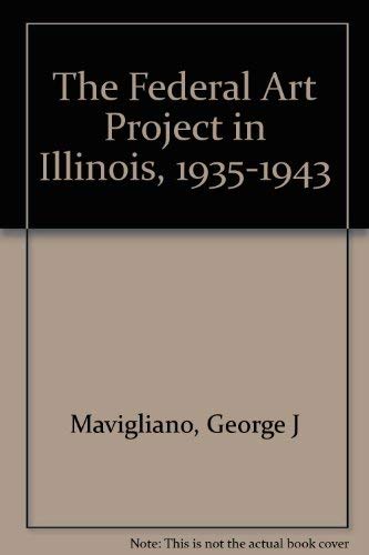 Stock image for The Federal Art Project in Illinois : 1935-1943 for sale by Better World Books