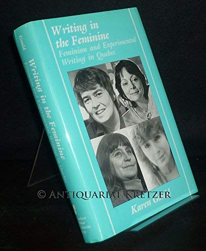 Beispielbild fr Writing in the Feminine: Feminism and Experimental Writing in Quebec zum Verkauf von Anybook.com