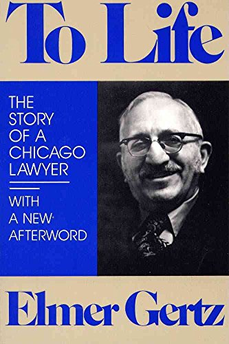 Beispielbild fr To Life: The Story of a Chicago Lawyer. zum Verkauf von Powell's Bookstores Chicago, ABAA