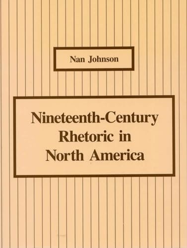 Beispielbild fr Nineteenth-Century Rhetoric in North America zum Verkauf von HPB-Emerald