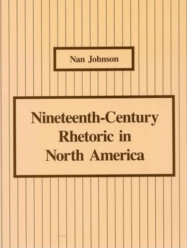 Imagen de archivo de Nineteenth-Century Rhetoric in North America a la venta por Better World Books: West