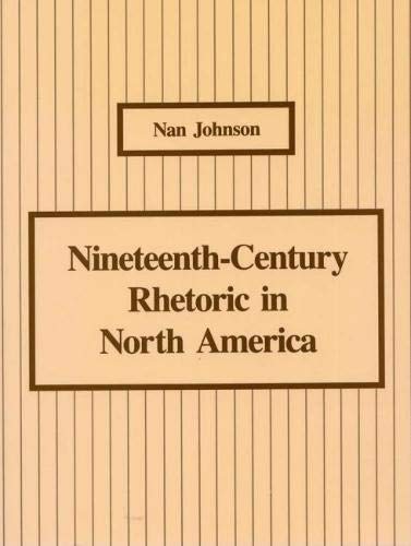 Stock image for Nineteenth-Century Rhetoric in North America for sale by Better World Books: West