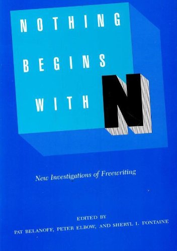 Beispielbild fr Nothing Begins with N : New Investigations of Freewriting zum Verkauf von Better World Books