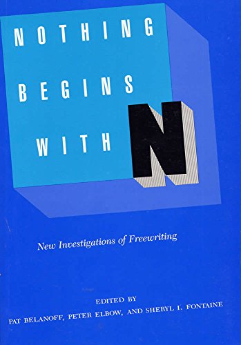 Stock image for Nothing Begins with N: New Investigations of Freewriting for sale by HPB-Red