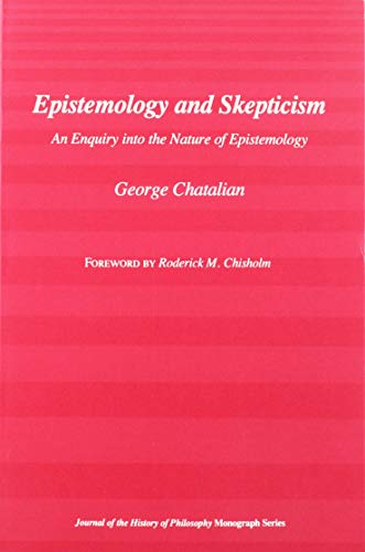 Beispielbild fr Epistemology and Skepticism: An Enquiry into the Nature of Epistemology (The Journal of the History of Philosophy Monograph) zum Verkauf von Ergodebooks