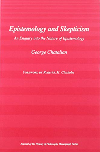 9780809316724: Epistemology and Skepticism – An Enquiry into the Nature of Epistemology (The Journal of the History of Philosophy Monograph)