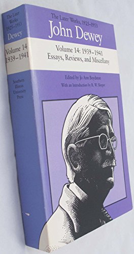 John Dewey: The Later Works, 1925-1953 : 1939-1941/Essays, Reviews, and Miscellany, Vol. 14 (9780809316809) by Dewey, John