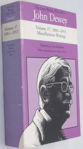 Stock image for The Later Works of John Dewey, Volume 17, 1925 - 1953: 1885 - 1953, Miscellaneous Writings (DEWEY, JOHN//LATER WORKS, 1925-1953) for sale by HPB-Red