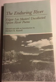 Stock image for The Enduring River: Edgar Lee Masters' Uncollected Spoon River Poems for sale by ThriftBooks-Dallas