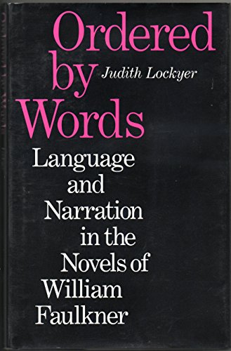 Beispielbild fr Ordered by Words: Language and Narration in the Novels of William Faulkner zum Verkauf von Allen's Bookshop