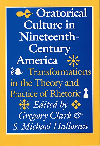 Imagen de archivo de Oratorical Culture in Nineteenth-Century America: Transformations in the Theory and Practice of Rhetoric a la venta por ThriftBooks-Atlanta