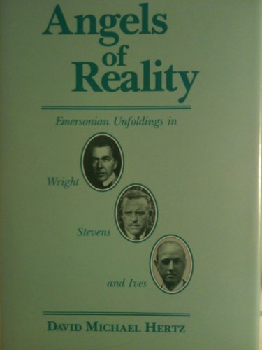 Beispielbild fr Angels of Reality : Emersonian Unfoldings in Wright, Stevens, and Ives zum Verkauf von Better World Books