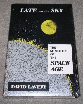 Late for the Sky; The Mentality of the Space Age