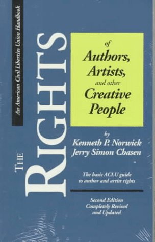Stock image for The Rights of Authors, Artists, and other Creative People, Second Edition: A Basic Guide to the Legal Rights of Authors and Artists (ACLU Handbook) for sale by Wonder Book