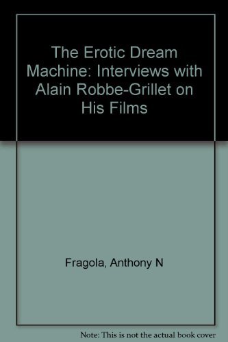 Beispielbild fr The Erotic Dream Machine: Interviews with Alain Robbe-Grillet on His Films zum Verkauf von Jackson Street Booksellers