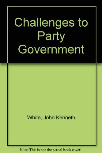 Challenges to Party Government