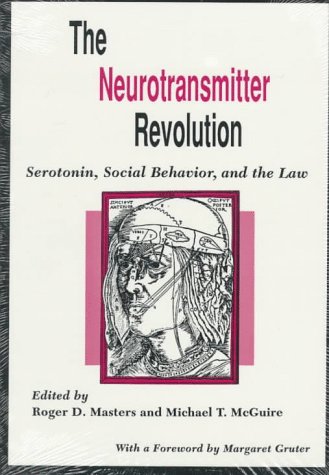 Stock image for The Neurotransmitter Revolution : Serotonin, Social Behavior, and the Law for sale by Better World Books