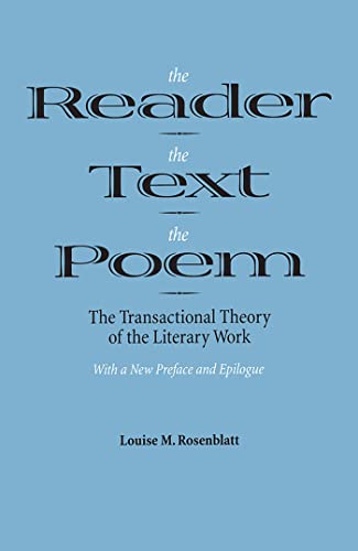 The Reader, the Text, the Poem: The Transactional Theory of the Literary Work (9780809318056) by Rosenblatt, Professor Emeritus Louise M.