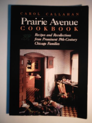 Stock image for Prairie Avenue Cookbook: Recipes and Recollections from 19th-Century Chicago Families for sale by Open Books