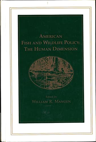 Beispielbild fr American Fish and Wildlife Policy: The Human Dimension zum Verkauf von Wonder Book