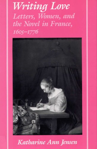 Stock image for Writing Love: Letters, Women, and the Novel in France,1605-1776 (AD FEMINAM) for sale by Robert S. Brooks, Bookseller