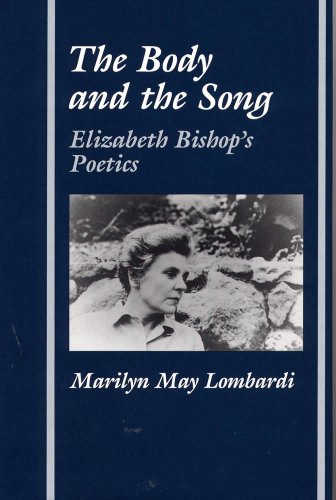 

The Body and the Song: Elizabeth Bishop's Poetics (Ad Feminam)