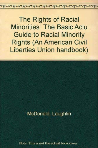 Stock image for The Rights of Racial Minorities, Second Edition : The Basic ACLU Guide to Racial Minority Rights for sale by Better World Books