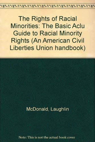 The Rights of Racial Minorities, Second Edition: The Basic ACLU Guide to Racial Minority Rights (ACLU Handbook) (9780809318889) by McDonald, Laughlin; Powell, John A.