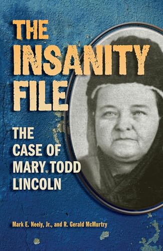 Beispielbild fr The Insanity File : The Case of Mary Todd Lincoln zum Verkauf von Better World Books