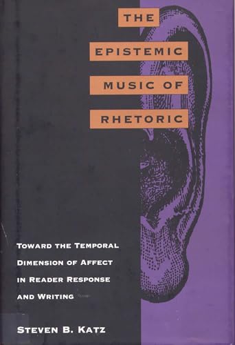 Beispielbild fr The Epistemic Music of Rhetoric: Toward the Temporal Dimension of Affect in Reader Response and Writing zum Verkauf von Anybook.com